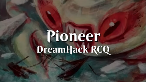 DreamHack RCQ (1-slot) Pioneer ticket